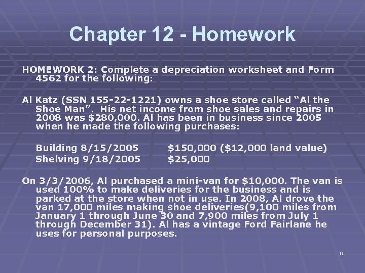 Chapter 12 - Homework HOMEWORK 2: Complete a depreciation worksheet and Form 4562 for