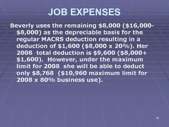JOB EXPENSES Beverly uses the remaining $8, 000 ($16, 000$8, 000) as the depreciable
