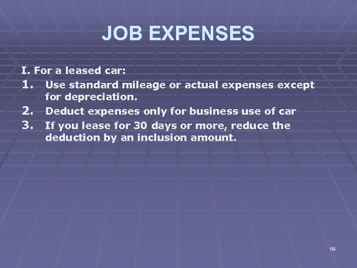 JOB EXPENSES I. For a leased car: 1. Use standard mileage or actual expenses