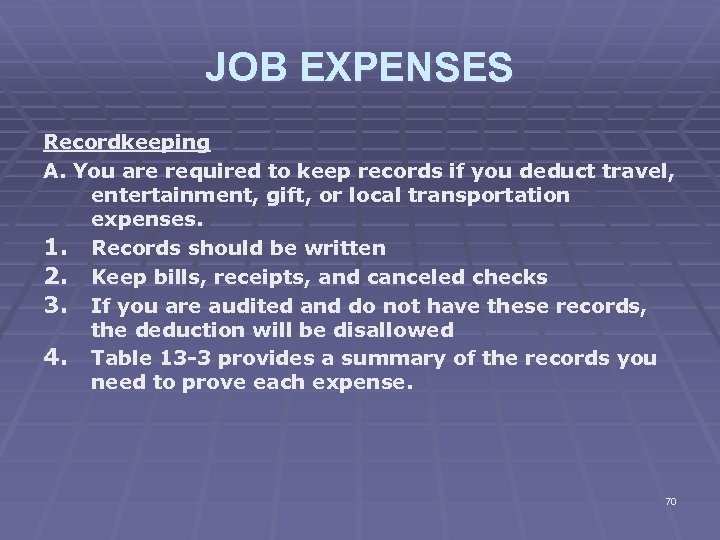 JOB EXPENSES Recordkeeping A. You are required to keep records if you deduct travel,