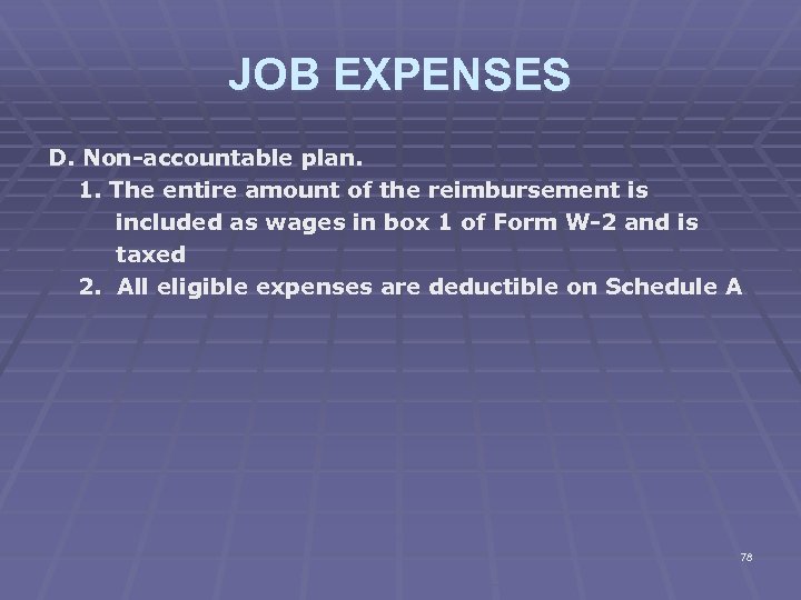 JOB EXPENSES D. Non-accountable plan. 1. The entire amount of the reimbursement is included