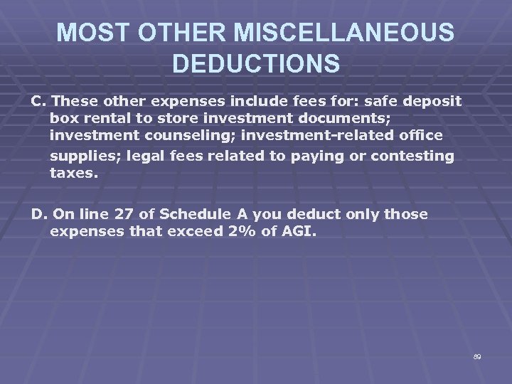 MOST OTHER MISCELLANEOUS DEDUCTIONS C. These other expenses include fees for: safe deposit box