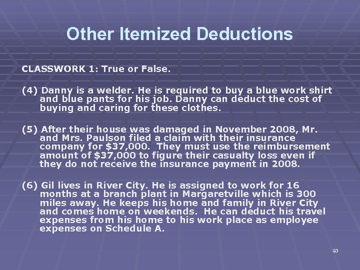 Other Itemized Deductions CLASSWORK 1: True or False. (4) Danny is a welder. He