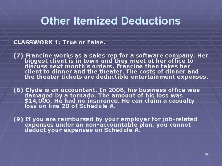 Other Itemized Deductions CLASSWORK 1: True or False. (7) Francine works as a sales