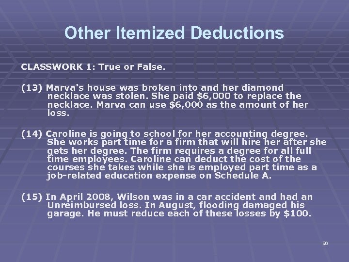 Other Itemized Deductions CLASSWORK 1: True or False. (13) Marva's house was broken into