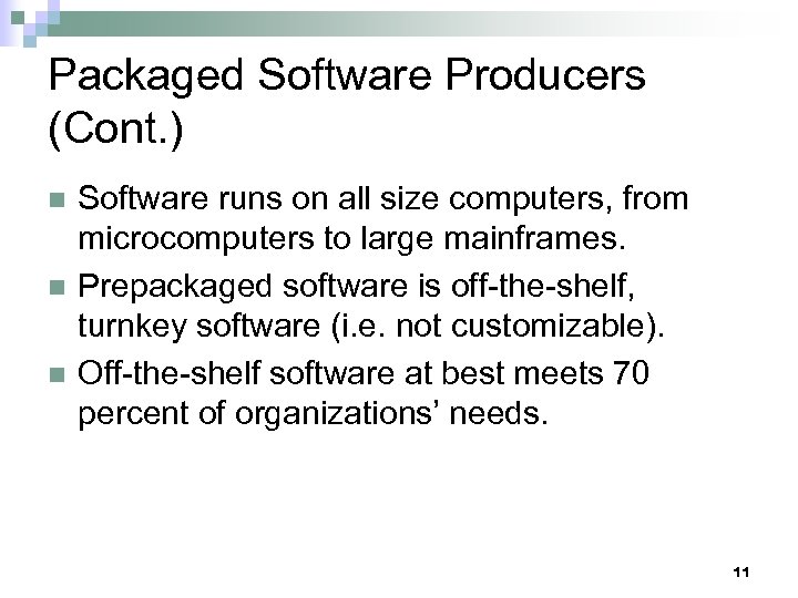 Packaged Software Producers (Cont. ) n n n Software runs on all size computers,