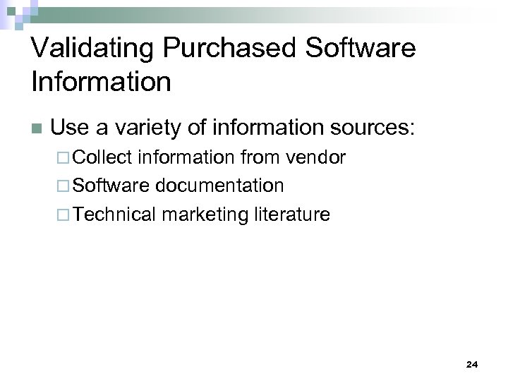 Validating Purchased Software Information n Use a variety of information sources: ¨ Collect information