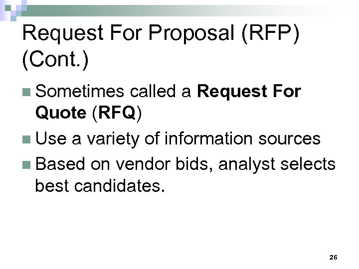 Request For Proposal (RFP) (Cont. ) n Sometimes called a Request For Quote (RFQ)