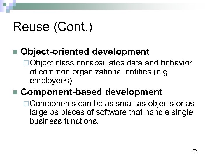 Reuse (Cont. ) n Object-oriented development ¨ Object class encapsulates data and behavior of