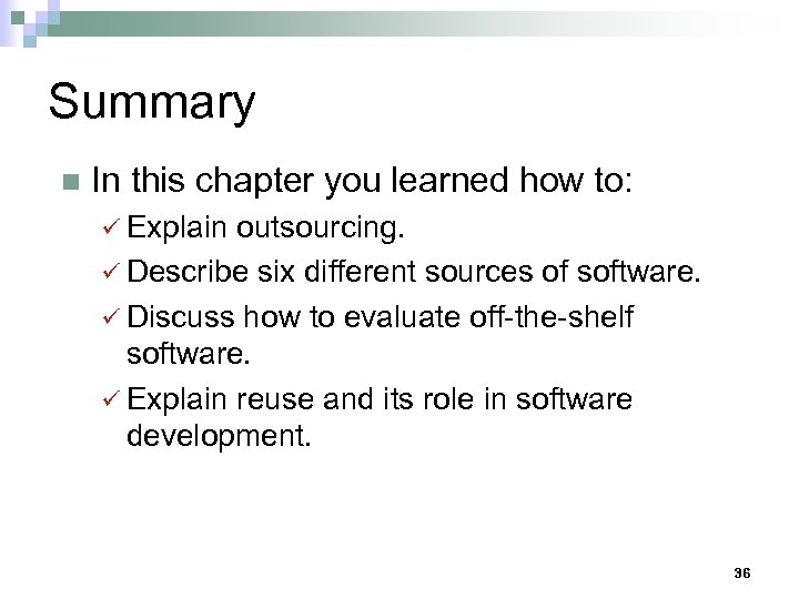 Summary n In this chapter you learned how to: ü Explain outsourcing. ü Describe