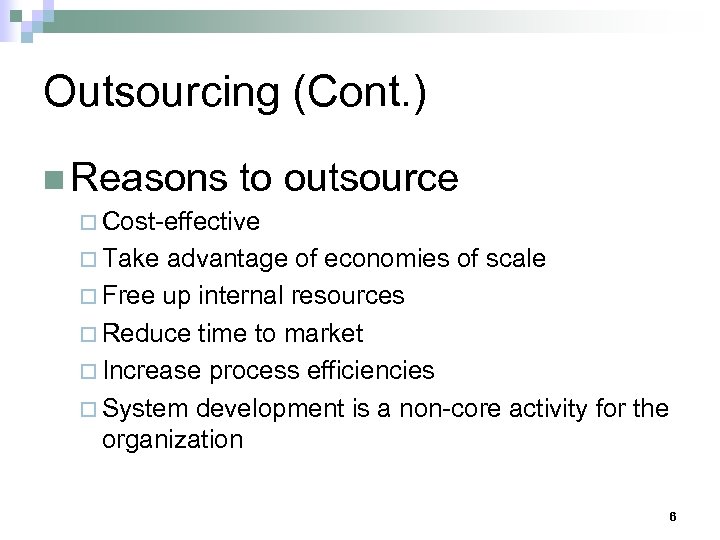 Outsourcing (Cont. ) n Reasons to outsource ¨ Cost-effective ¨ Take advantage of economies
