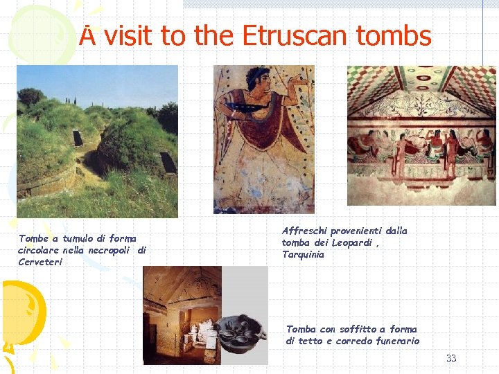 A visit to the Etruscan tombs Tombe a tumulo di forma circolare nella necropoli