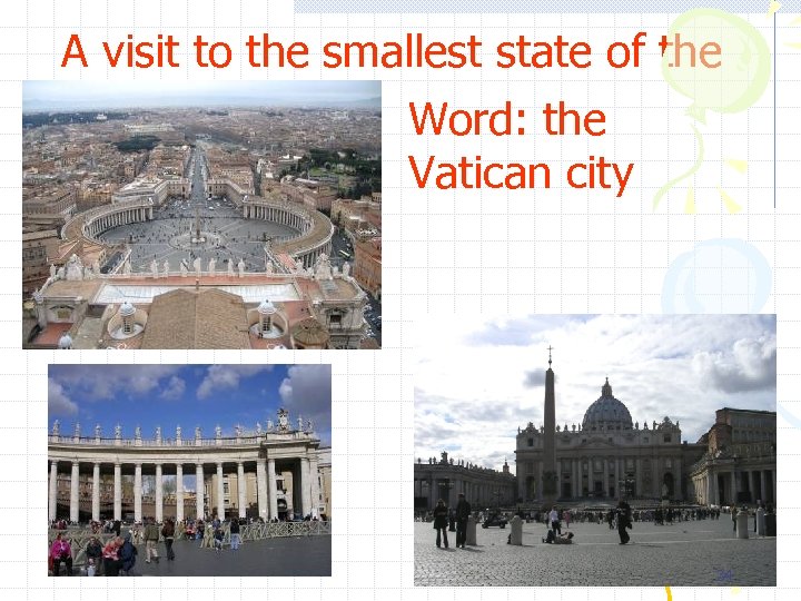 A visit to the smallest state of the Word: the Vatican city 34 