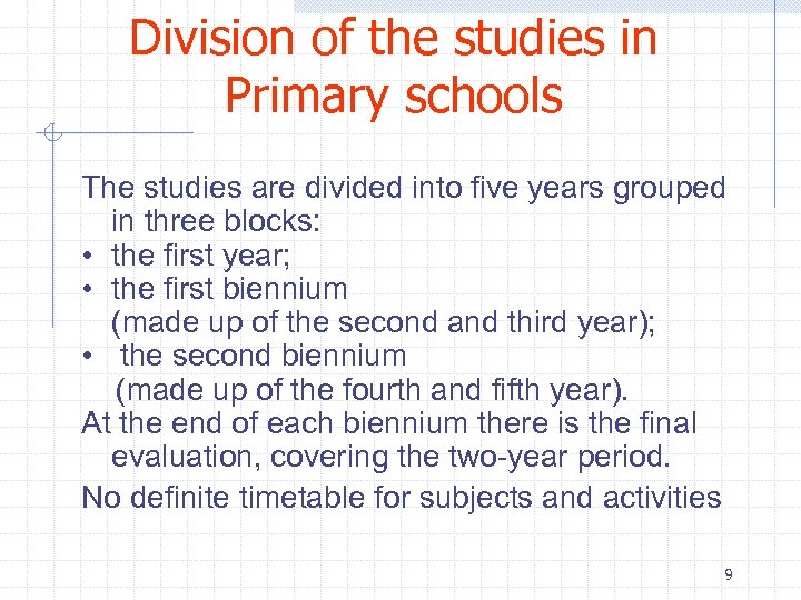 Division of the studies in Primary schools The studies are divided into five years