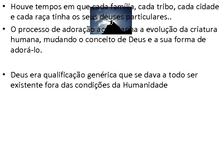  • Houve tempos em que cada família, cada tribo, cada cidade e cada