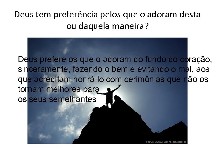 Deus tem preferência pelos que o adoram desta ou daquela maneira? Deus prefere os