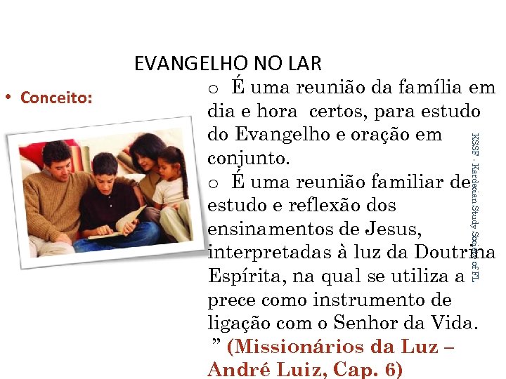 EVANGELHO NO LAR • Conceito: KSSF - Kardecian Study Society of FL o É