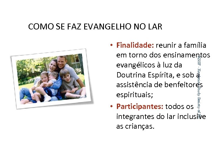 COMO SE FAZ EVANGELHO NO LAR KSSF - Kardecian Study Society of FL •