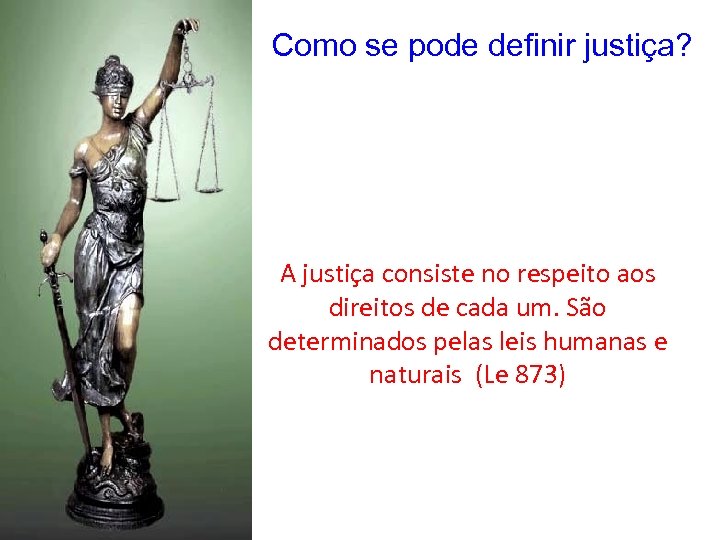 Como se pode definir justiça? A justiça consiste no respeito aos direitos de cada