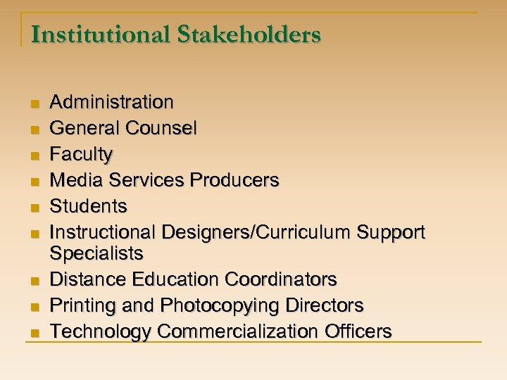 Institutional Stakeholders n n n n n Administration General Counsel Faculty Media Services Producers