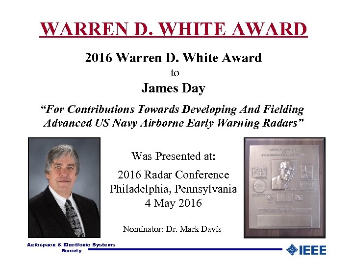 WARREN D. WHITE AWARD 2016 Warren D. White Award to James Day “For Contributions