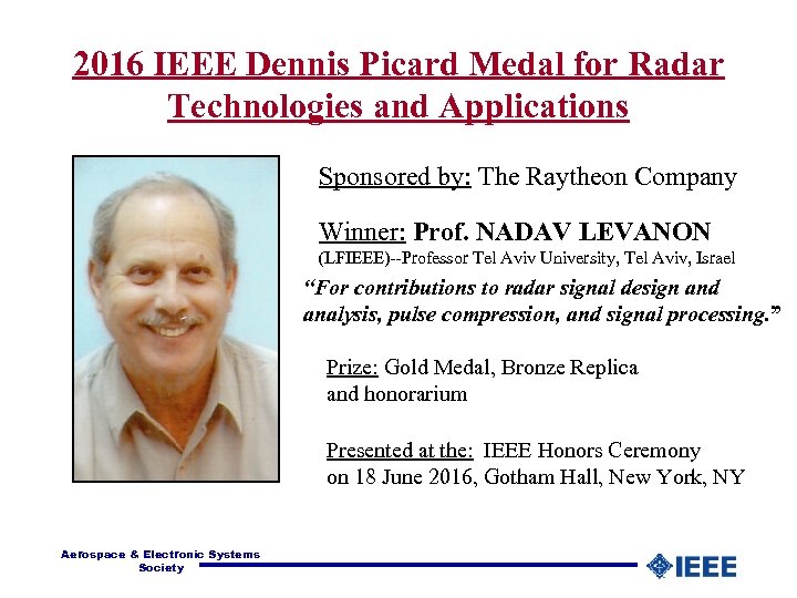 2016 IEEE Dennis Picard Medal for Radar Technologies and Applications Sponsored by: The Raytheon