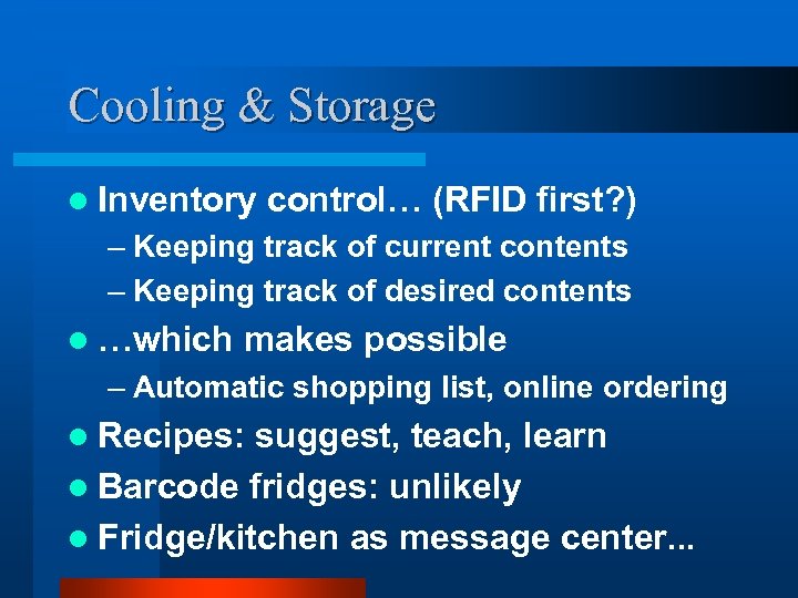 Cooling & Storage l Inventory control… (RFID first? ) – Keeping track of current