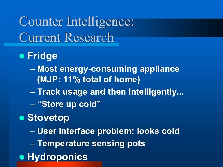 Counter Intelligence: Current Research l Fridge – Most energy-consuming appliance (MJP: 11% total of