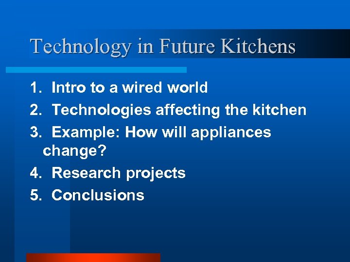 Technology in Future Kitchens 1. Intro to a wired world 2. Technologies affecting the