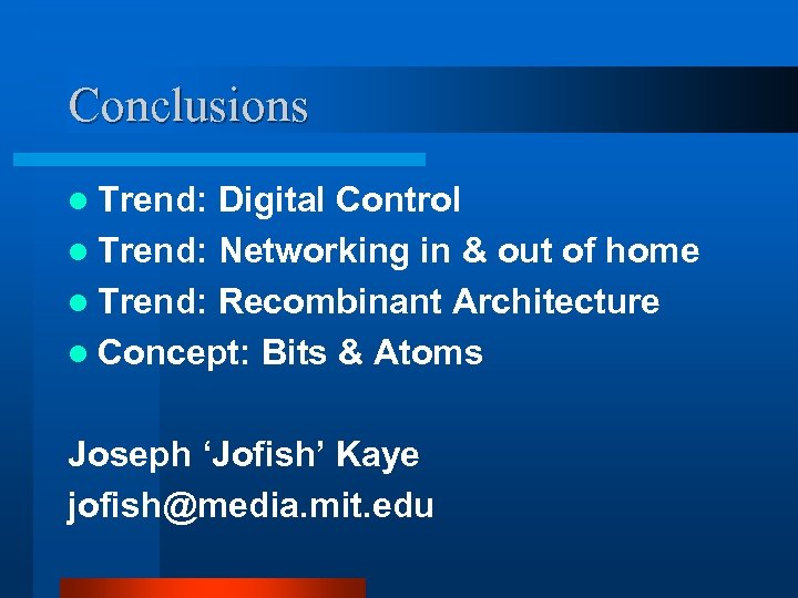 Conclusions l Trend: Digital Control l Trend: Networking in & out of home l