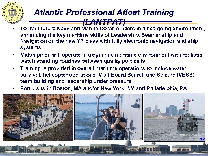 Atlantic Professional Afloat Training (LANTPAT) § To train future Navy and Marine Corps officers