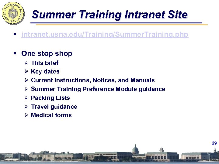 Summer Training Intranet Site § intranet. usna. edu/Training/Summer. Training. php § One stop shop