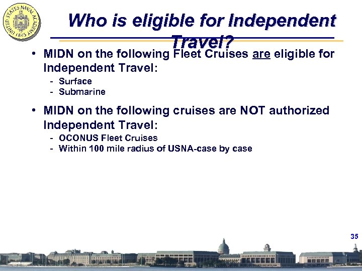  • Who is eligible for Independent Travel? MIDN on the following Fleet Cruises