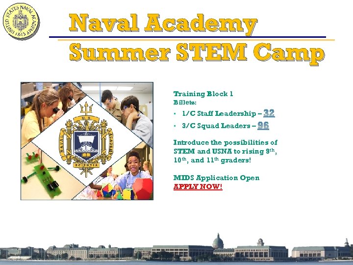 Naval Academy Summer STEM Camp Training Block 1 Billets: • 1/C Staff Leadership –