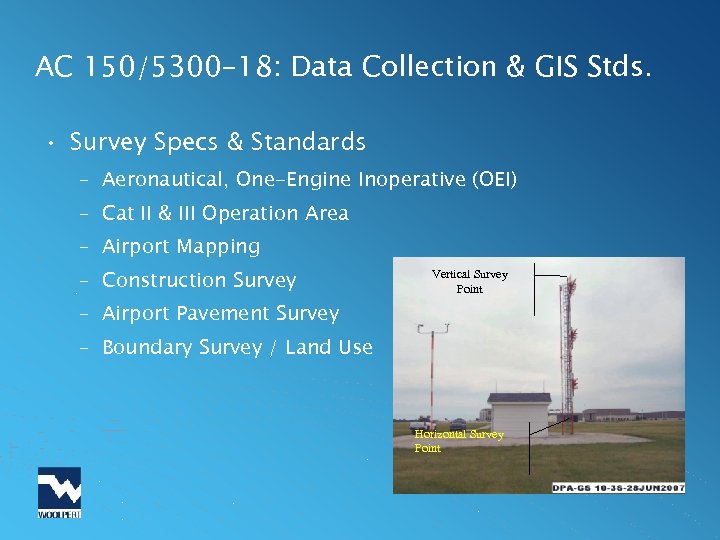 AC 150/5300 -18: Data Collection & GIS Stds. • Survey Specs & Standards –
