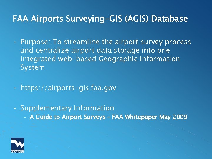 FAA Airports Surveying-GIS (AGIS) Database • Purpose: To streamline the airport survey process and