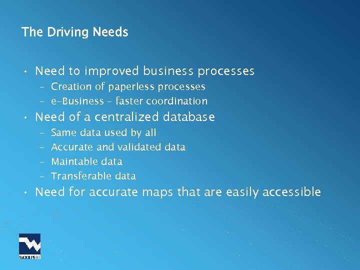 The Driving Needs • Need to improved business processes – Creation of paperless processes