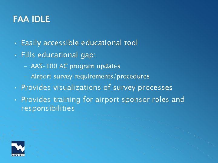FAA IDLE • Easily accessible educational tool • Fills educational gap: – AAS-100 AC