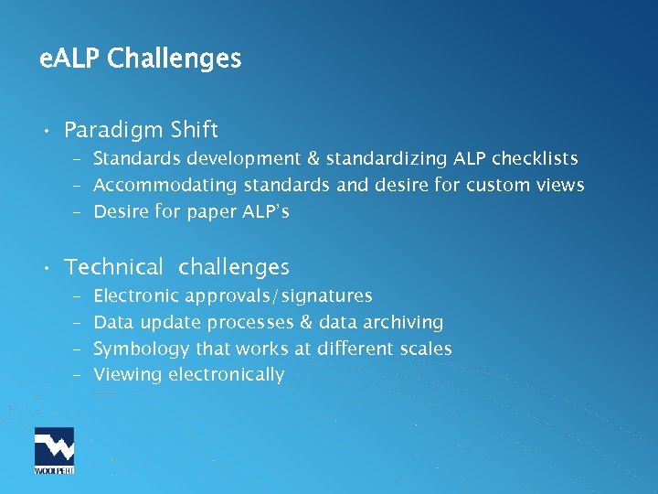 e. ALP Challenges • Paradigm Shift – Standards development & standardizing ALP checklists –