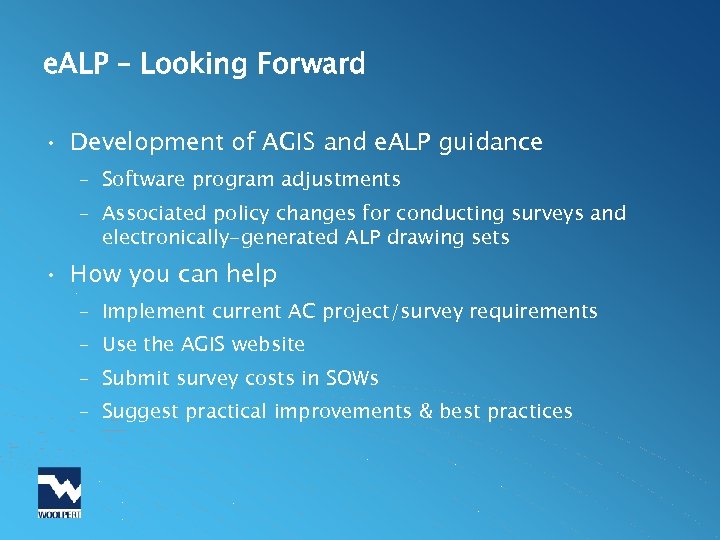 e. ALP – Looking Forward • Development of AGIS and e. ALP guidance –