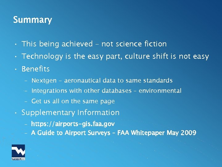 Summary • This being achieved – not science fiction • Technology is the easy