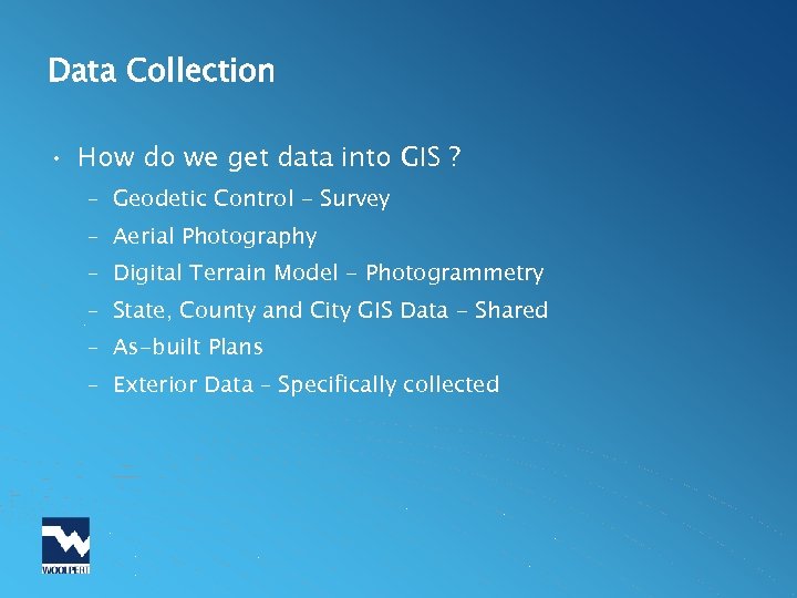 Data Collection • How do we get data into GIS ? – Geodetic Control
