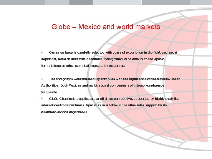 Globe – Mexico and world markets § Our sales force is carefully selected with