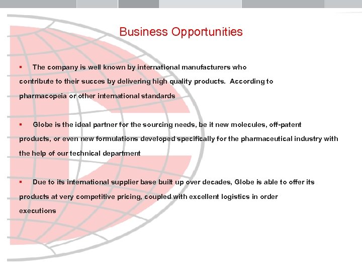 Business Opportunities § The company is well known by international manufacturers who contribute to