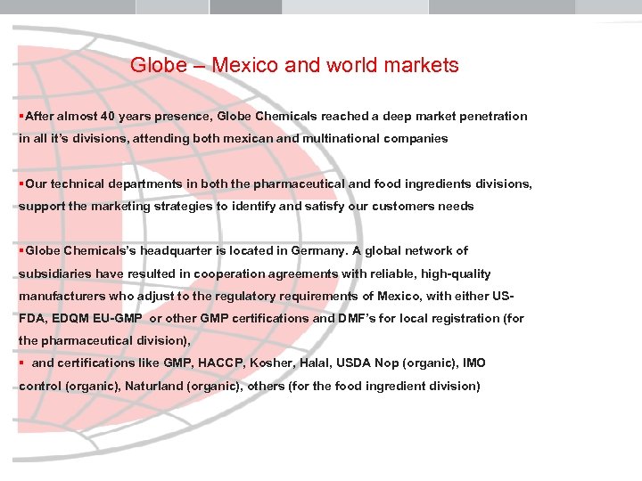 Globe – Mexico and world markets §After almost 40 years presence, Globe Chemicals reached