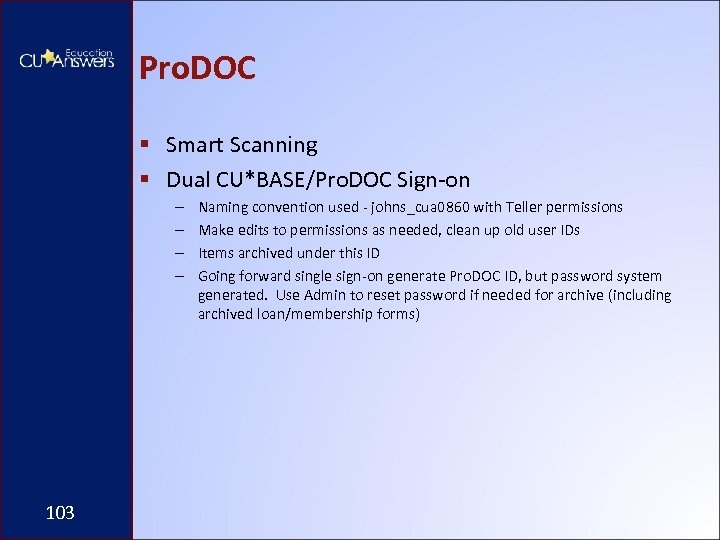 Pro. DOC § Smart Scanning § Dual CU*BASE/Pro. DOC Sign-on – – 103 Naming