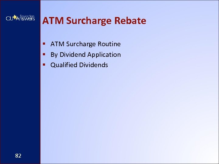ATM Surcharge Rebate § ATM Surcharge Routine § By Dividend Application § Qualified Dividends