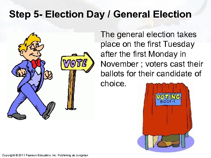 Step 5 - Election Day / General Election The general election takes place on