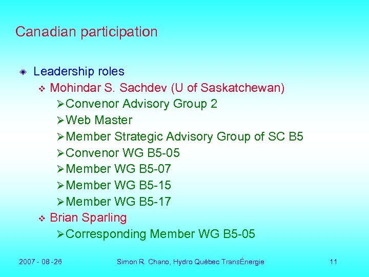Canadian participation Leadership roles v Mohindar S. Sachdev (U of Saskatchewan) Ø Convenor Advisory
