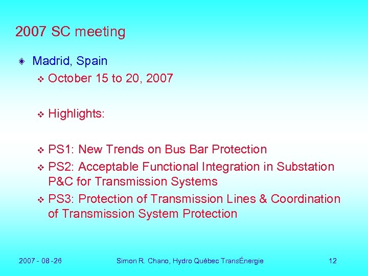 2007 SC meeting Madrid, Spain v October 15 to 20, 2007 v Highlights: PS